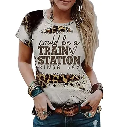 Could Be A Train Station Kinda Day Ladies Casual O Neck Short Sleeved top Funny Monogram Print Funny Design T-Shirt Shirt