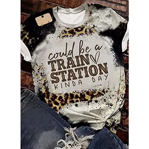 Could Be A Train Station Kinda Day Ladies Casual O Neck Short Sleeved top Funny Monogram Print Funny Design T-Shirt Shirt